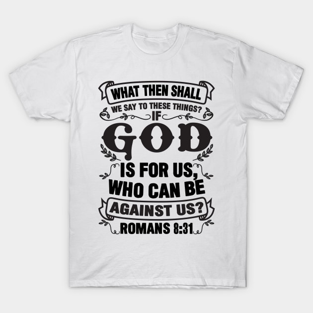 Romans 8:31 T-Shirt by Plushism